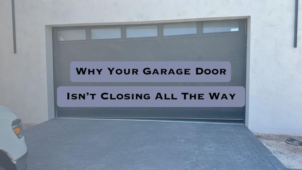 why garage doors isn't closing all the way