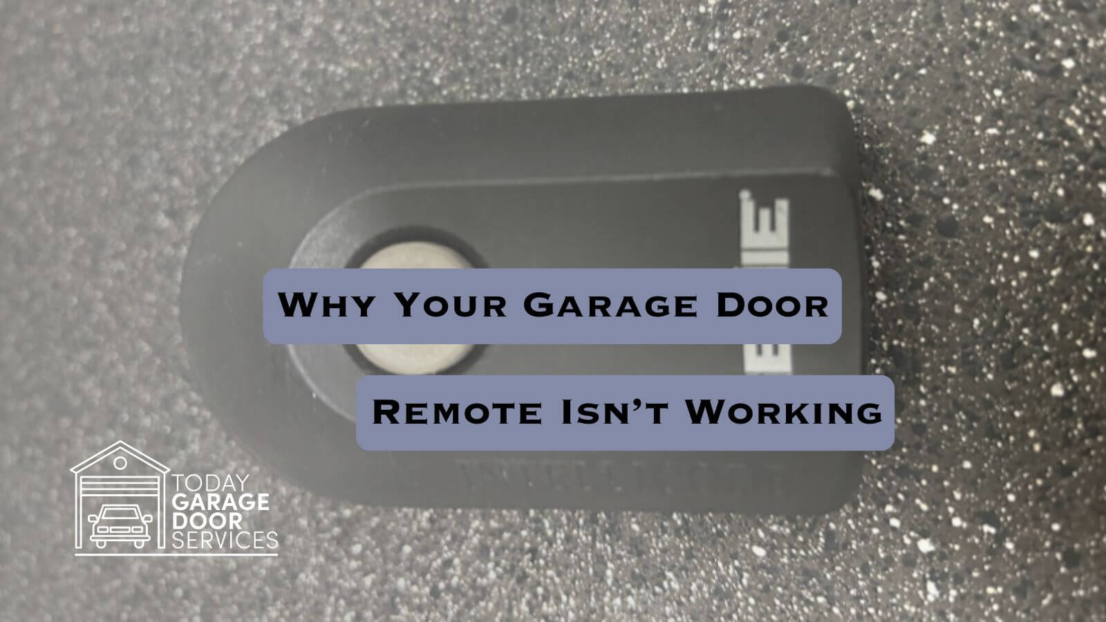 Why is my Garage Door Remote Not Working? | Problems & Fixes